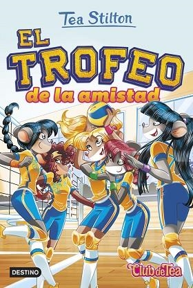 TROFEO DE LA AMISTAD, EL (TEA STILTON EL CLUB DE TEA 41) | 9788408252504 | STILTON, TEA | Llibreria Drac - Llibreria d'Olot | Comprar llibres en català i castellà online