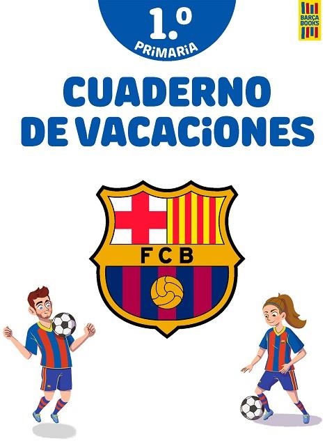 BARÇA. CUADERNO DE VACACIONES. 1º DE PRIMARIA | 9788408253815 | PRODUCTO OFICIAL F.C. BARCELONA | Llibreria Drac - Llibreria d'Olot | Comprar llibres en català i castellà online