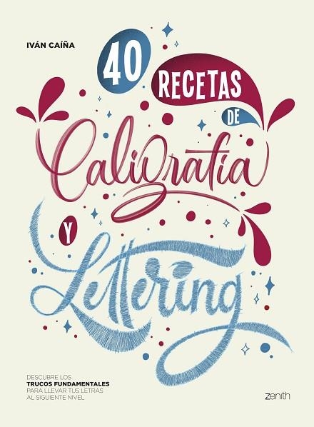 40 RECETAS DE CALIGRAFÍA Y LETTERING | 9788408256168 | CAÍÑA, IVÁN | Llibreria Drac - Librería de Olot | Comprar libros en catalán y castellano online