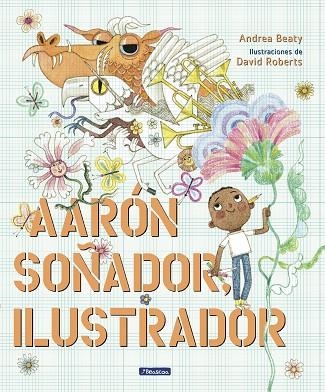 AARÓN SOÑADOR, ILUSTRADOR | 9788448861124 | BEATY, ANDREA; ROBERTS, DAVID | Llibreria Drac - Llibreria d'Olot | Comprar llibres en català i castellà online