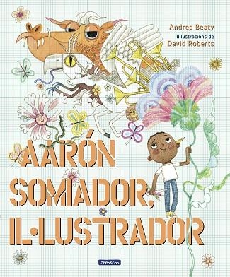 AARON SOMIADOR, IL.LUSTRADOR | 9788448861162 | BEATY, ANDREA; ROBERTS, DAVID | Llibreria Drac - Llibreria d'Olot | Comprar llibres en català i castellà online