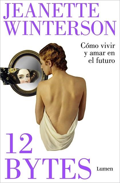 12 BYTES. CÓMO VIVIR Y AMAR EN EL FUTURO | 9788426409638 | WINTERSON, JEANETTE | Llibreria Drac - Llibreria d'Olot | Comprar llibres en català i castellà online