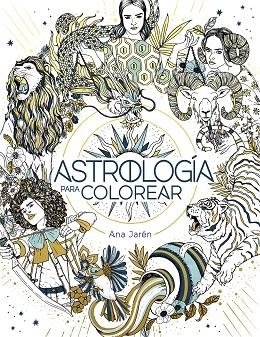 ASTROLOGÍA PARA COLOREAR | 9788401029271 | JARÉN, ANA | Llibreria Drac - Llibreria d'Olot | Comprar llibres en català i castellà online