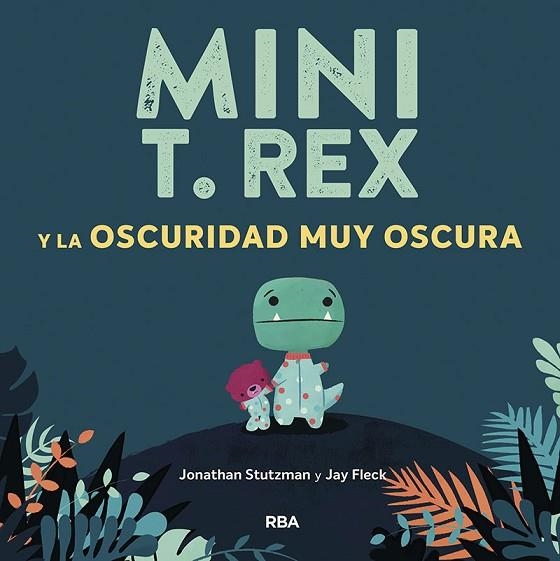 MINI T. REX Y LA OSCURIDAD MUY OSCURA | 9788427218871 | STUTZMAN, JONATHAN | Llibreria Drac - Llibreria d'Olot | Comprar llibres en català i castellà online