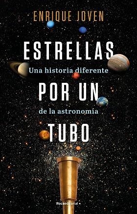 ESTRELLAS POR UN TUBO. UNA HISTORIA DIFERENTE DE LA ASTRONOMÍA | 9788418557927 | JOVEN, ENRIQUE | Llibreria Drac - Llibreria d'Olot | Comprar llibres en català i castellà online