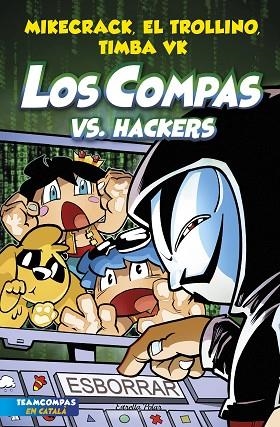 COMPAS VS. HACKERS, LOS (LOS COMPAS 7) | 9788413893020 | MIKECRACK; EL TROLLINO; TIMBA VK | Llibreria Drac - Llibreria d'Olot | Comprar llibres en català i castellà online