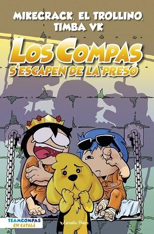 COMPAS S'ESCAPEN DE LA PRESÓ, LOS (LOS COMPAS 2) | 9788413893006 | MIKECRACK; EL TROLLINO; TIMBA VK | Llibreria Drac - Llibreria d'Olot | Comprar llibres en català i castellà online