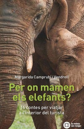 PER ON MANEN ELS ELEFANTS? | 9788412512915 | CAMPRUBÍ, MARGARIDA | Llibreria Drac - Llibreria d'Olot | Comprar llibres en català i castellà online