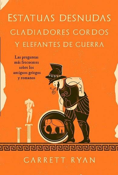 ESTATUAS DESNUDAS, GLADIADORES GORDOS Y ELEFANTES DE GUERRA | 9788413843377 | RYAN, GARRETT | Llibreria Drac - Llibreria d'Olot | Comprar llibres en català i castellà online