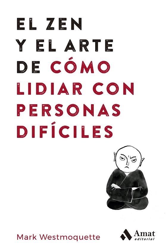 ZEN Y EL ARTE DE CÓMO LIDIAR CON PERSONAS DIFÍCILES, EL | 9788497355575 | WESTMOQUETTE, MARK | Llibreria Drac - Llibreria d'Olot | Comprar llibres en català i castellà online