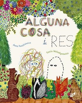 ALGUNA COSA I RES | 9788418702334 | PASZKIEWICZ, ANNA | Llibreria Drac - Llibreria d'Olot | Comprar llibres en català i castellà online