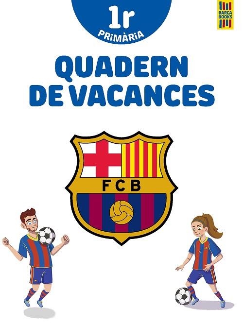 BARÇA. QUADERN DE VACANCES. 1R DE PRIMÀRIA | 9788413891996 | PRODUCTO OFICIAL F.C. BARCELONA | Llibreria Drac - Llibreria d'Olot | Comprar llibres en català i castellà online