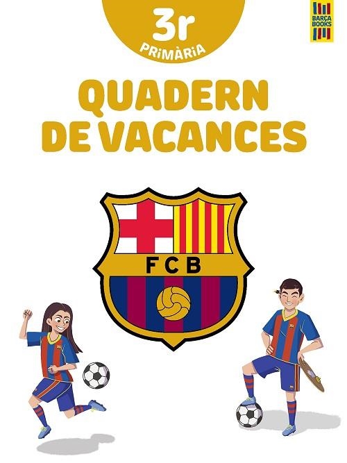 BARÇA. QUADERN DE VACANCES. 3R DE PRIMÀRIA | 9788413892016 | PRODUCTO OFICIAL F.C. BARCELONA | Llibreria Drac - Librería de Olot | Comprar libros en catalán y castellano online