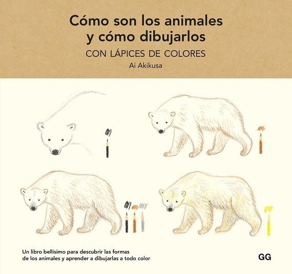 CÓMO SON LOS ANIMALES Y CÓMO DIBUJARLOS CON LÁPICES DE COLORES | 9788425233739 | AKIKUSA, AI | Llibreria Drac - Llibreria d'Olot | Comprar llibres en català i castellà online