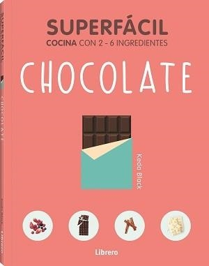 CHOCOLATE. COCINA CON 2-6 INGREDIENTES (SUPERFACIL) | 9789463598392 | BLACK, KEDA | Llibreria Drac - Llibreria d'Olot | Comprar llibres en català i castellà online