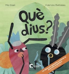 QUÈ DIUS? | 9788483595749 | GÜELL, MIA; BOTASSO, FABRIZIO | Llibreria Drac - Llibreria d'Olot | Comprar llibres en català i castellà online