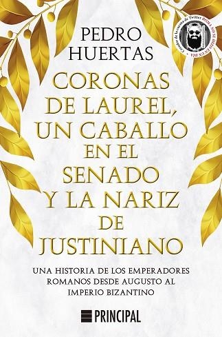 CORONAS DE LAUREL, UN CABALLO EN EL SENADO Y LA NARIZ DE JUSTINIANO | 9788418216428 | HUERTAS, PEDRO | Llibreria Drac - Llibreria d'Olot | Comprar llibres en català i castellà online