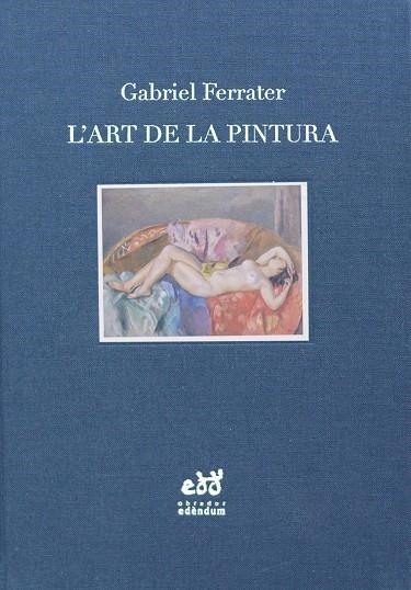 ART DE LA PINTURA. NOTES D'ESTÈTICA I DE CRÍTICA, L' | 9788494756696 | FERATER, GABRIEL | Llibreria Drac - Llibreria d'Olot | Comprar llibres en català i castellà online