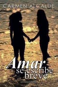 AMAR SE ESCRIBE BREVE | 9788416418473 | ALCALDE, CARMEN | Llibreria Drac - Llibreria d'Olot | Comprar llibres en català i castellà online