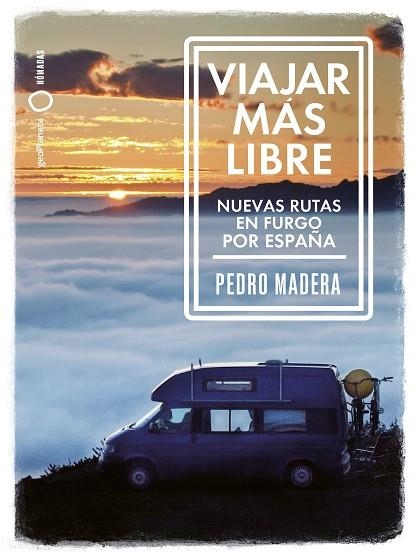 VIAJAR MÁS LIBRE. NUEVAS RUTAS EN FURGO POR ESPAÑA | 9788408255772 | MADERA, PEDRO | Llibreria Drac - Librería de Olot | Comprar libros en catalán y castellano online