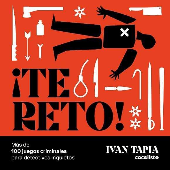 ¡TE RETO! MÁS DE 100 JUEGOS CRIMINALES PARA DETECTIVES INQUIETOS | 9788418820601 | TAPIA, IVAN | Llibreria Drac - Llibreria d'Olot | Comprar llibres en català i castellà online