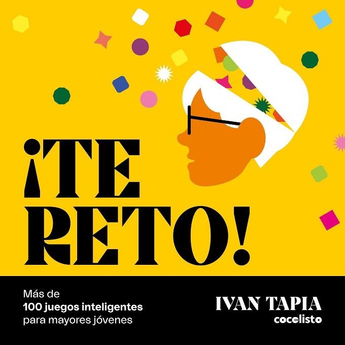 ¡TE RETO! MÁS DE 100 JUEGOS INTELIGENTES PARA MAYORES JÓVENES | 9788418820595 | TAPIA, IVAN | Llibreria Drac - Llibreria d'Olot | Comprar llibres en català i castellà online