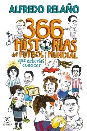 366 HISTORIAS DEL FÚTBOL MUNDIAL QUE DEBERÍAS CONOCER | 9788467066005 | RELAÑO, ALFREDO | Llibreria Drac - Librería de Olot | Comprar libros en catalán y castellano online