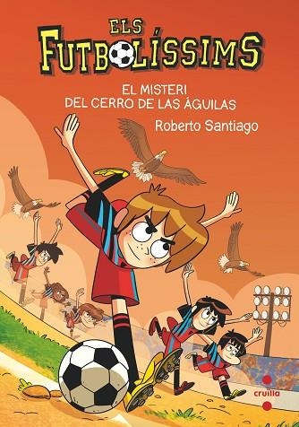 MISTERI DEL CERRO DE DE LES AGUILAS, EL (ELS FUTBOLISSIMS 21) | 9788466150699 | SANTIAGO, ROBERTO | Llibreria Drac - Llibreria d'Olot | Comprar llibres en català i castellà online