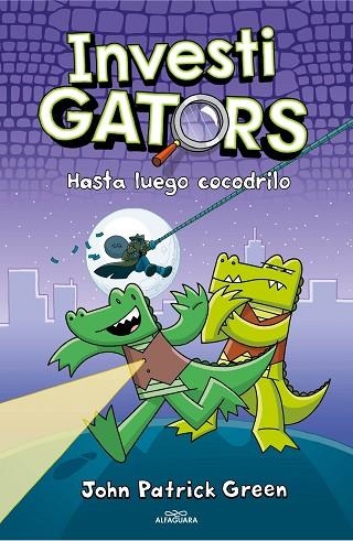 HASTA LUEGO, COCODRILO (INVESTIGATORS 3) | 9788418915499 | GREEN, JOHN PATRICK | Llibreria Drac - Llibreria d'Olot | Comprar llibres en català i castellà online