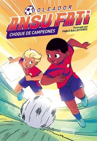 CHOQUE DE CAMPEONES (ANSU FATI. GOLEADOR 2) | 9788448860561 | FATI, ANSU; BALLESTEROS, PABLO | Llibreria Drac - Llibreria d'Olot | Comprar llibres en català i castellà online