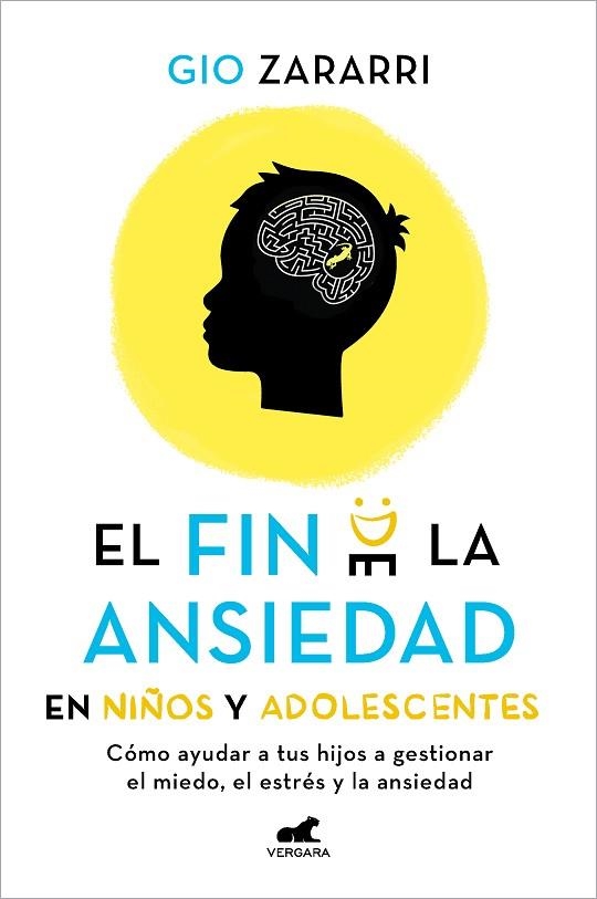 FIN DE LA ANSIEDAD PARA NIÑOS Y ADOLESCENTES, EL. CÓMO AYUDAR A TUS HIJOS A GESTIONAR LOS MIEDOS, EL ESTRÉS Y LA ANSIEDAD | 9788418620669 | ZARARRI, GIO | Llibreria Drac - Llibreria d'Olot | Comprar llibres en català i castellà online