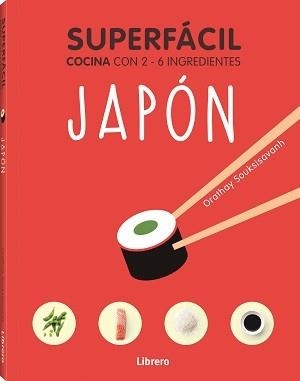 SUPERFACIL JAPON (COCINA CON 2-6 INGREDIENTES) | 9789463598422 | SOUKSISAVAHN, ORATHAY | Llibreria Drac - Llibreria d'Olot | Comprar llibres en català i castellà online