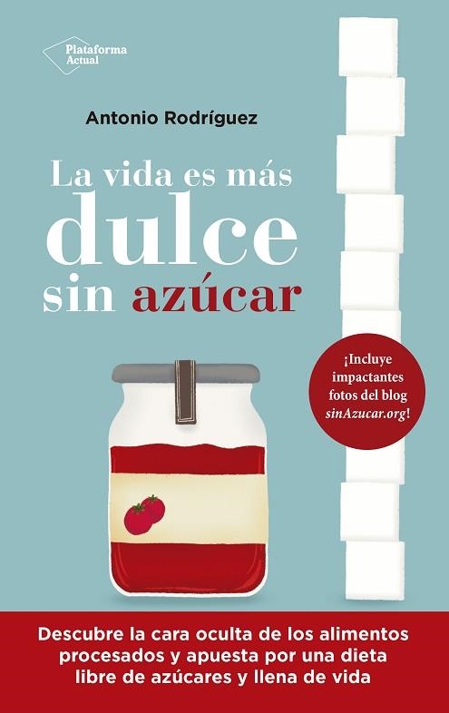 VIDA ES MÁS DULCE SIN AZÚCAR, LA  | 9788418927843 | RODRÍGUEZ, ANTONIO | Llibreria Drac - Llibreria d'Olot | Comprar llibres en català i castellà online