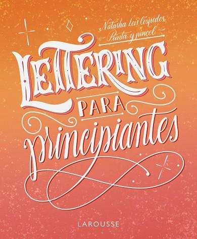 LETTERING PARA PRINCIPIANTES | 9788419250155 | LEIS CÉSPEDES, NATASHA | Llibreria Drac - Llibreria d'Olot | Comprar llibres en català i castellà online