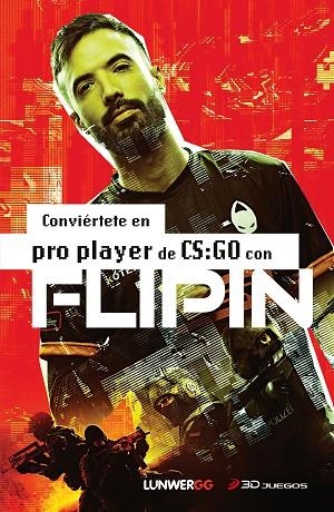 CONVIÉRTETE EN PRO PLAYER DE CS:GO CON FLIPIN | 9788418820618 | FLIPIN | Llibreria Drac - Llibreria d'Olot | Comprar llibres en català i castellà online