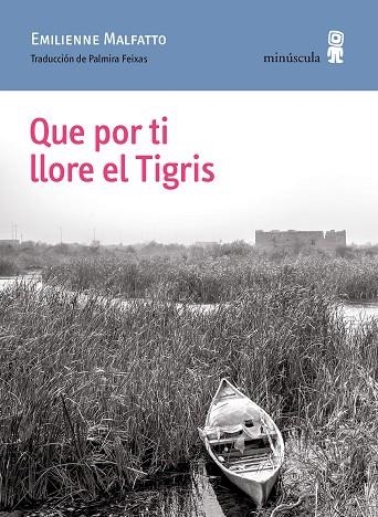 QUE POR TI LLORE EL TIGRIS | 9788412505351 | MALFATTO, EMILIENNE | Llibreria Drac - Llibreria d'Olot | Comprar llibres en català i castellà online