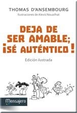 DEJA DE SER AMABLE; ¡SÉ AUTÉNTICO! | 9788427137042 | THOMAS, D'ANSEMBOURG | Llibreria Drac - Llibreria d'Olot | Comprar llibres en català i castellà online