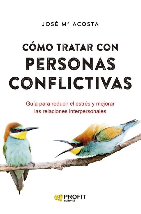 CÓMO TRATAR CON PERSONAS CONFLICTIVAS N.E. | 9788418464928 | ACOSTA, JOSÉ MARÍA | Llibreria Drac - Llibreria d'Olot | Comprar llibres en català i castellà online