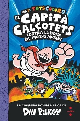 CAPITA CALÇOTETS CONTRA LA DONA DEL MONYO MUTANT, EL | 9788466150989 | PILKEY, DAV | Llibreria Drac - Librería de Olot | Comprar libros en catalán y castellano online