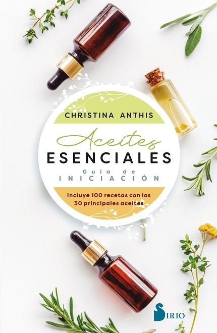 ACEITES ESENCIALES. GUÍA DE INICIACIÓN | 9788418531927 | ANTHIS, CHRISTINA | Llibreria Drac - Librería de Olot | Comprar libros en catalán y castellano online