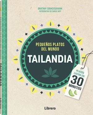 TAILANDIA PEQUEÑOS PLATOS DEL MUNDO | 9789463598309 | SOUKSISAVAHN, ORATHAY | Llibreria Drac - Llibreria d'Olot | Comprar llibres en català i castellà online