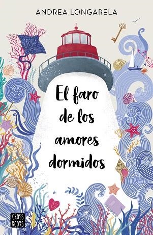 FARO DE LOS AMORES DORMIDOS, EL | 9788408254430 | LONGARELA, ANDREA | Llibreria Drac - Llibreria d'Olot | Comprar llibres en català i castellà online