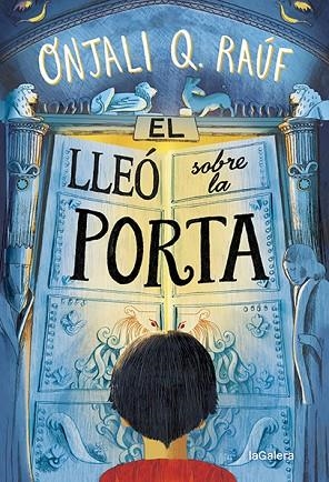 LLEÓ SOBRE LA PORTA, EL | 9788424672768 | RAÚF, ONJALI Q. | Llibreria Drac - Llibreria d'Olot | Comprar llibres en català i castellà online