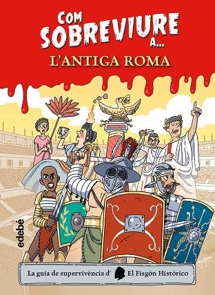 COM SOBREVIURE A L'?ANTIGA ROMA | 9788468356525 | EL FISGÓN HISTÓRICO | Llibreria Drac - Llibreria d'Olot | Comprar llibres en català i castellà online