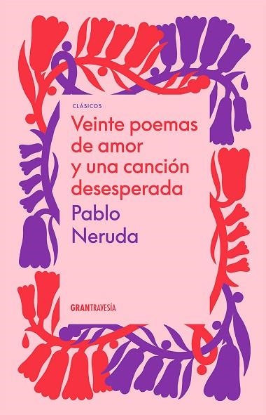 VEINTE POEMAS DE AMOR Y UNA CANCIÓN DESESPERADA  | 9786075575605 | NERUDA, PABLO | Llibreria Drac - Llibreria d'Olot | Comprar llibres en català i castellà online