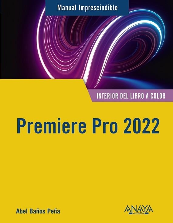 PREMIERE PRO 2022. MANUAL IMPRESCINDIBLE | 9788441545854 | BAÑOS PEÑA, ABEL | Llibreria Drac - Llibreria d'Olot | Comprar llibres en català i castellà online