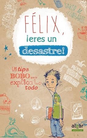 FÉLIX, ¡ERES UN DESASTRE! | 9788498456448 | JAKOB MUSASH LEONHARDT | Llibreria Drac - Llibreria d'Olot | Comprar llibres en català i castellà online