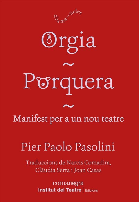 ORGIA; PORQUERA; MANIFEST PER A UN NOU TEATRE | 9788418857249 | PASOLINI, PIER PAOLO | Llibreria Drac - Llibreria d'Olot | Comprar llibres en català i castellà online