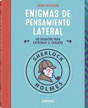 SHERLOCK HOLMES ENIGMAS DE PENSAMIENTO LATERAL | 9789463598460 | BERLOQUIN, PIERRE | Llibreria Drac - Llibreria d'Olot | Comprar llibres en català i castellà online