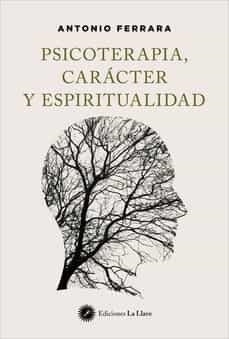 PSICOTERAPIA, CARACTER Y  ESPIRITUALIDAD | 9788419350015 | FERRARA, ANTONIO | Llibreria Drac - Llibreria d'Olot | Comprar llibres en català i castellà online